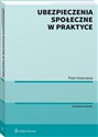 Ubezpieczenia społeczne w praktyce - Piotr Kostrzewa