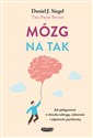 Mózg na tak Jak pielęgnować w dziecku odwagę, ciekawość i odporność psychiczną Polish Books Canada