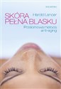 Skóra pełna blasku Przełomowa metoda anti-aging  