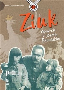 Ziuk Opowieść o Józefie Piłsudskim pl online bookstore