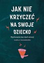 Jak nie krzyczeć na swoje dziecko wyd. kieszonkowe  - Polish Bookstore USA
