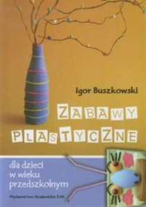Zabawy plastyczne dla dzieci w wieku przedszkolnym Polish Books Canada