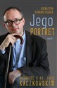 Jego portret Opowieść o ks. Janie Kaczkowskim  