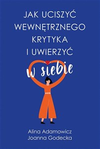 Jak uciszyć wewnętrznego krytyka i uwierzyć w siebie wyd. kieszonkowe  Polish Books Canada
