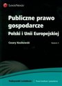 Publiczne prawo gospodarcze Polski i Unii Europejskiej  