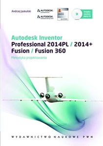 Autodesk Inventor + płyta CD Professional 2014PL/2014+ Fusion/Fusion 360. Metodyka projektowania. 