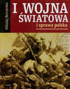 I wojna światowa i sprawa polska na dawnych kartach pocztowych Canada Bookstore
