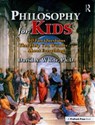 Philosophy for Kids 40 Fun Questions That Help You Wonder About Everything! - David A. White