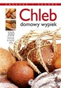 Chleb Domowy wypiek 250 przepisów na smaczne pieczywo Polish Books Canada