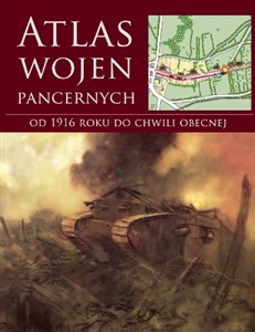 Atlas wojen pancernych od 1916 roku do chwili obecnej - Polish Bookstore USA