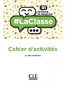 #LaClasse Niveau B1 Cahier d'activités  