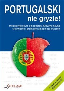 Portugalski nie gryzie Innowacyjny kurs od podstaw. Aktywna nauka słownictwa i gramatyki za pomocą ćwiczeń. books in polish