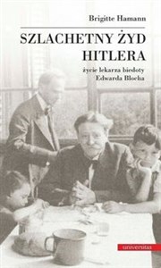 Szlachetny Żyd Hitlera Życie lekarza biedoty Edwarda Blocha books in polish