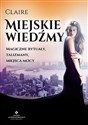 Miejskie wiedźmy Magiczne rytuały, talizmany, miejsca mocy chicago polish bookstore