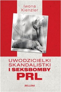 Uwodzicielki skandalistki i seksbomby PRL bookstore