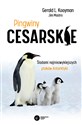 Pingwiny cesarskie Tajemnice najpiękniejszych ptaków Antarktyki - Gerald L. Kooyman, Jim Mastro