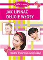 Jak upinać długie włosy Modne fryzury na rożne okazje Bookshop