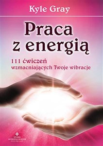 Praca z energią 111 ćwiczeń wzmacniających  