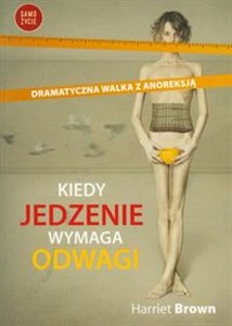 Kiedy jedzenie wymaga odwagi Dramatyczna walka z anoreksją  