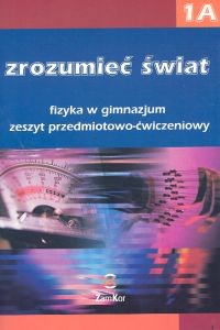 Zrozumieć świat 1A Fizyka Zeszyt przedmiotowo-ćwiczeniowy Gimnazjum - Polish Bookstore USA