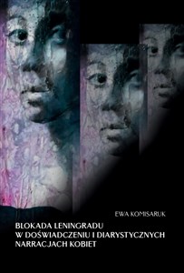 Blokada Leningradu w doświadczeniu i diarystycznych narracjach kobiet Polish Books Canada