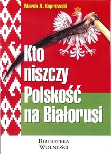 Kto niszczy Polskość na Białorusi Canada Bookstore