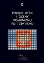 Polskie wizje i oceny komunizmu po 1939 roku -  pl online bookstore