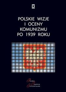 Polskie wizje i oceny komunizmu po 1939 roku pl online bookstore