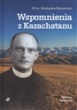 Wspomnienia z Kazachstanu Wybór wspomnień i informacji dla moich Przyjaciół online polish bookstore