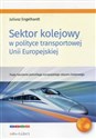 Sektor kolejowy w polityce transportowej Unii Europejskiej Etapy tworzenia jednolitego europejskiego obszaru kolejowego pl online bookstore
