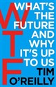 WTF?: What's the Future and Why It's Up to Us Canada Bookstore