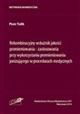 Rekombinacyjny wskaźnik jakości promieniowania zastosowania przy wykorzystaniu promieniowania jonizującego w procedurach medycznych - Piotr Tulik