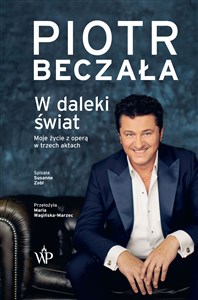 W daleki świat. Życie operowe w trzech aktach. Moje życie z operą w trzech aktach buy polish books in Usa