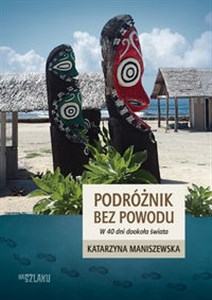 Podróżnik bez powodu W 40 dni dookoła świata Polish Books Canada