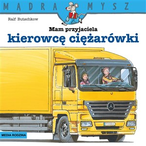 Mam przyjaciela kierowcę ciężarówki. Mądra Mysz  - Polish Bookstore USA