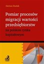 Pomiar procesów migracji wartości przedsiębiorstw na polskim rynku kapitałowym polish books in canada