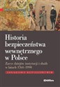Historia bezpieczeństwa wewnętrznego w Polsce Zarys dziejów instytucji i służb w latach 1764-1990 - Andrzej Misiuk polish usa