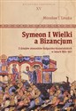 Symeon I Wielki a Bizancjum Z dziejów stosunków bułgarsko-bizantyńskich w latach 893–927 - Mirosław J. Leszka