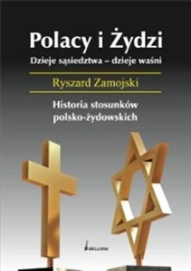 Polacy i Żydzi Dzieje sąsiedztwa. Dzieje waśni. Historia stosunków polsko - żydowskich - Polish Bookstore USA
