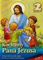 Kochamy Pana Jezusa 2 Podręcznik Szkoła podstawowa - 