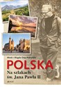 Polska Na szlakach św. Jana Pawła II Polish Books Canada