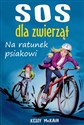 SOS dla zwierząt Na ratunek psiakowi 