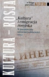Kultura i emigracja rosyjska Tom 2 W poszukiwaniu zatraconej solidarności - Polish Bookstore USA