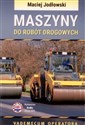 Maszyny do robót drogowych Vademecum operatora bookstore