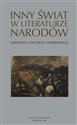 Inny świat w literaturze narodów Konteksty, życiorysy, interpretacje - Opracowanie Zbiorowe