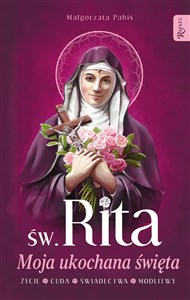 Św. Rita Moja ukochana święta Życie Cuda Świadectwa Modlitwy books in polish