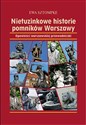 Nietuzinkowe historie pomników Warszawy Opowieści warszawskiej przewodniczki Bookshop