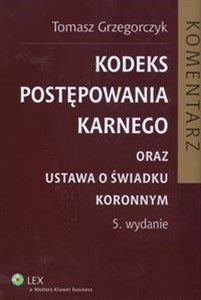 Kodeks postępowania karnego oraz ustawa o świadku koronnym Komentarz Stan prawny: 1.04.2008 r.  