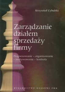 Zarządzanie działem sprzedaży firmy Prognozowanie - organizowanie - motywowanie - kontrola 