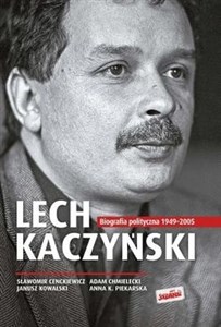 Lech Kaczyński Biografia polityczna 1949-2005 Polish bookstore